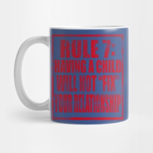 Rule 7: Having a child will not fix your relationship Mug